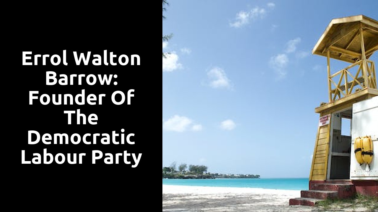 Errol Walton Barrow: Founder of the Democratic Labour Party