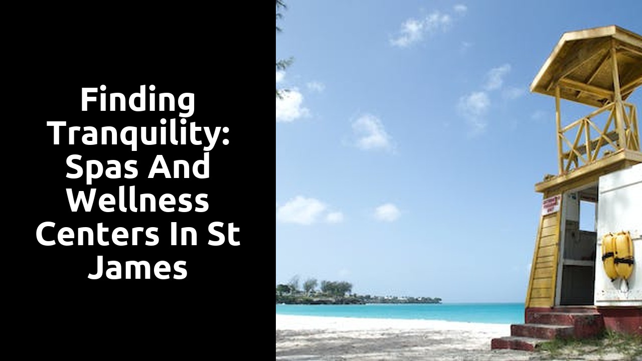 Finding Tranquility: Spas and Wellness Centers in St James