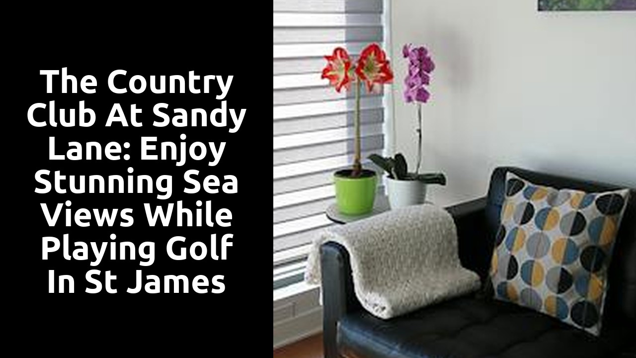 The Country Club at Sandy Lane: Enjoy Stunning Sea Views while Playing Golf in St James Barbados
